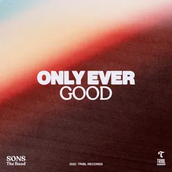 Only Ever Good (feat. Steve Davis)