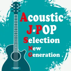 Acoustic J-POP Selection New Generation (Instrumental)