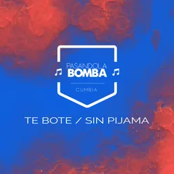 Te Bote / Sin Pijama