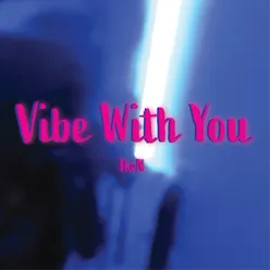 Vibe with You