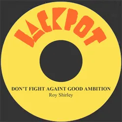 Don't Fight Against Good Ambition