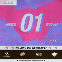 We Don't Die We Multiply (WDDWM)