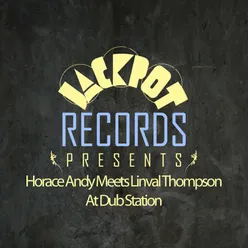 Jackpot Presents Horace Andy Meets Linval Thompson at Dub Station