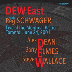 D.E.W. East with Reg Schwager (Live at the Montreal Bistro, Toronto, June 24, 2001)