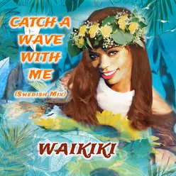 Catch a Wave with Me (Swedish Mix)