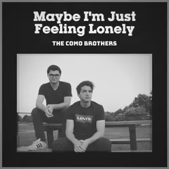 Maybe I'm Just Feeling Lonely (Piano Version)