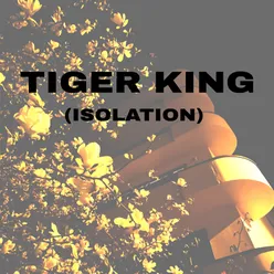 Tiger King (Isolation)