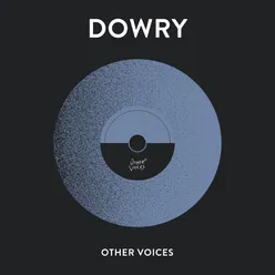 Other Voices Presents: Dowry