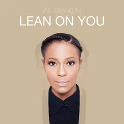 Lean on You