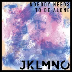 Nobody Needs to Be Alone