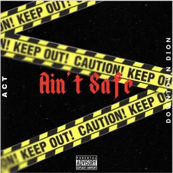 Ain't Safe (feat. Downtown Dion)