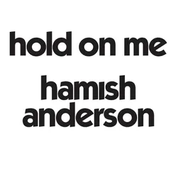 Hold on Me