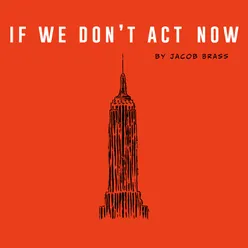 If We Don't Act Now