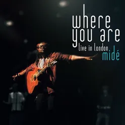 Where You Are (Live in London)