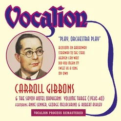 Carroll Gibbons & the Savoy Hotel Orpheans, Vol. 3 (1936 - 1940): Play, Orchestra Play