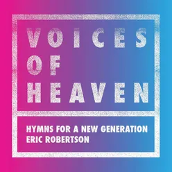 Voices of Heaven: Hymns For a New Generation