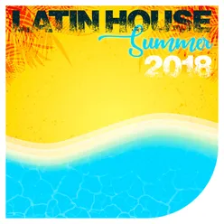 Latin House Summer 2018