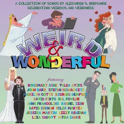 Weird & Wonderful - a Collection of Songs By Alexander S. Bermange Celebrating Weirdos and Weirdness