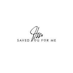 Saved You for Me