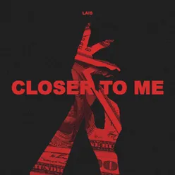 Closer to Me