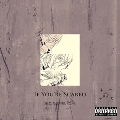 If You're Scared