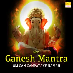 Shri Ganesh Mantra Om Gan Ganpataye Namah