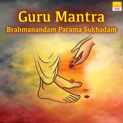 Guru Mantra Brahmanandam Parama Sukhadam