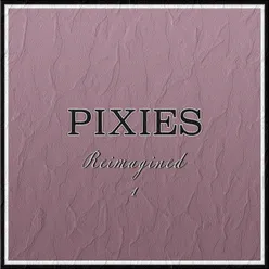 Pixies Reimagined 1