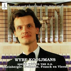 Wybe Kooijmans speelt werken van o.a. Rheinberger, Guilmant, Franck & Vierne