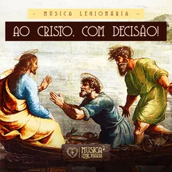 Ao Cristo, Com Decisão!