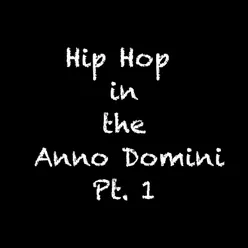 Hip Hop in the Anno Domini, Pt. 1