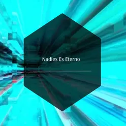 Nadies Es Eterno