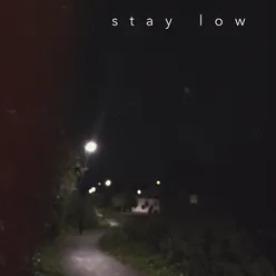 Stay Low