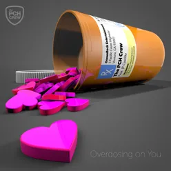 Overdosing on You