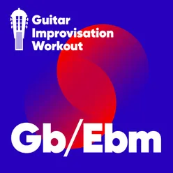 Guitar Improvisation Workout Gb / Ebm