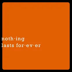 Nothing Lasts Forever