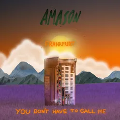 You Don't Have to Call Me (Frankfurt Version)
