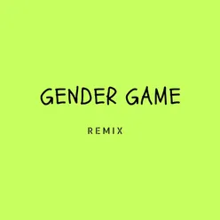 Gender Game (Remix)