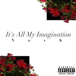 It's All My Imagination