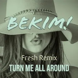 Turn Me All Around (Fresh Remix)