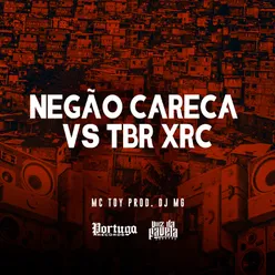 Negão Careca vs Tbr Xrc