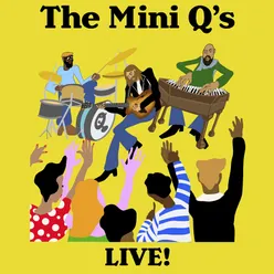 The Mini Q's Live!