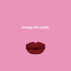 Kissing Other People