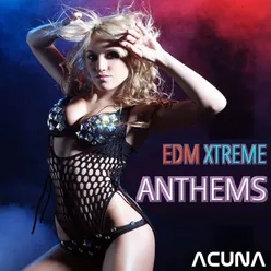 Edm Xtreme Anthems