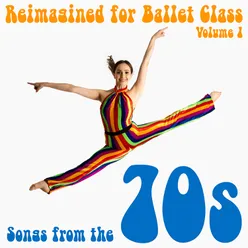 Reimagined for Ballet Class, Vol. 1: Songs from the 70s