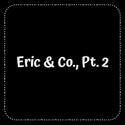 Eric & Co., Pt. 2