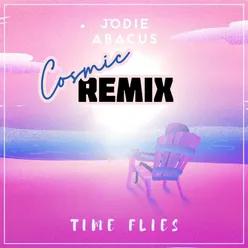 Time Flies (Cosmic Remix)