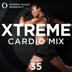 Xtreme Cardio Mix 35 (Non-Stop Workout Mix 132-150 BPM)