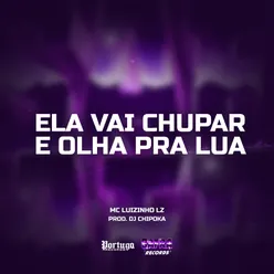 Ela Vai Chupa e Olha Pra Lua