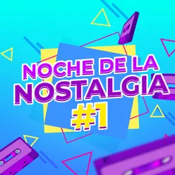 Noche de la Nostalgia #1